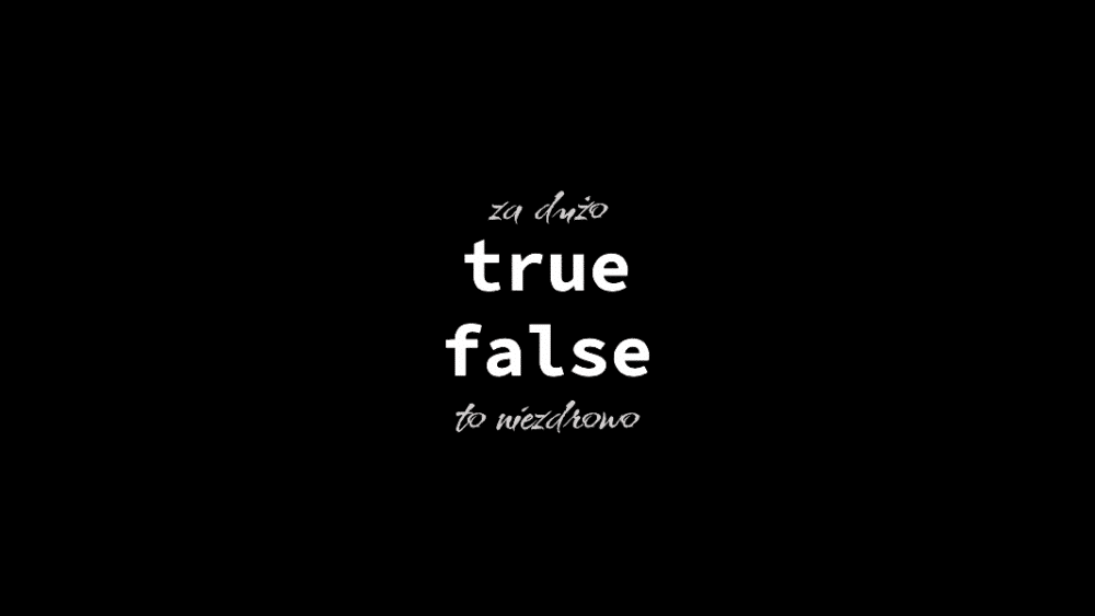 Boolean Obsession – czyli dlaczego true/false, to nie zawsze dobre rozwiązanie